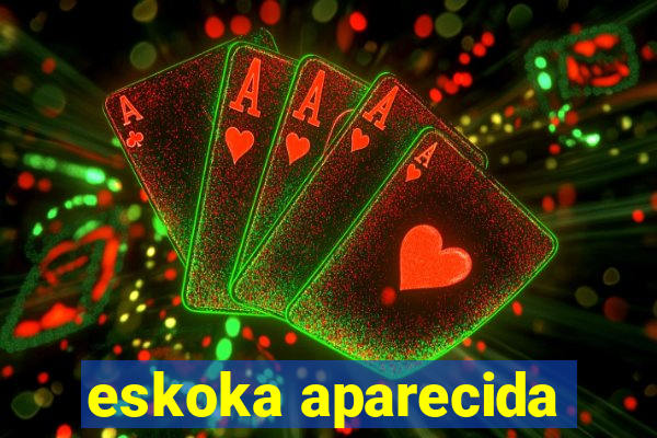 eskoka aparecida